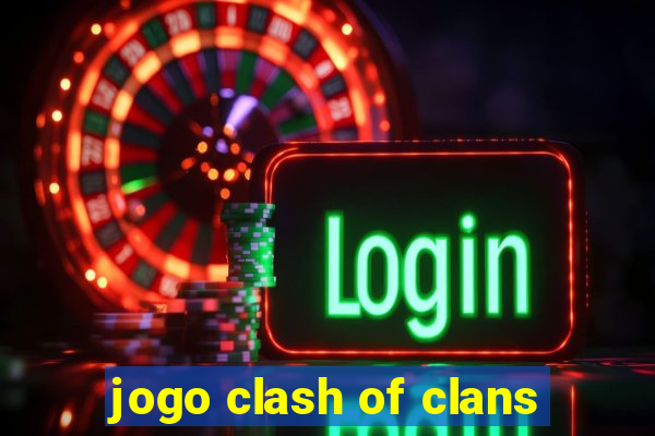 jogo clash of clans